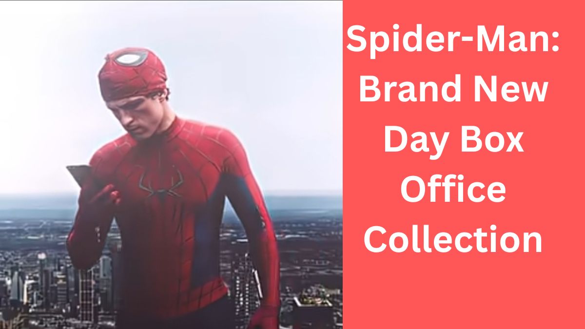 Spider-Man: Brand New Day Box Office Collection
